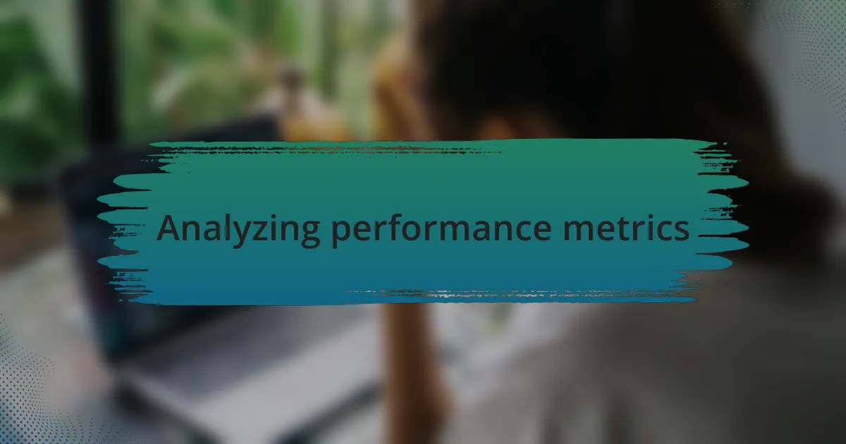 Analyzing performance metrics