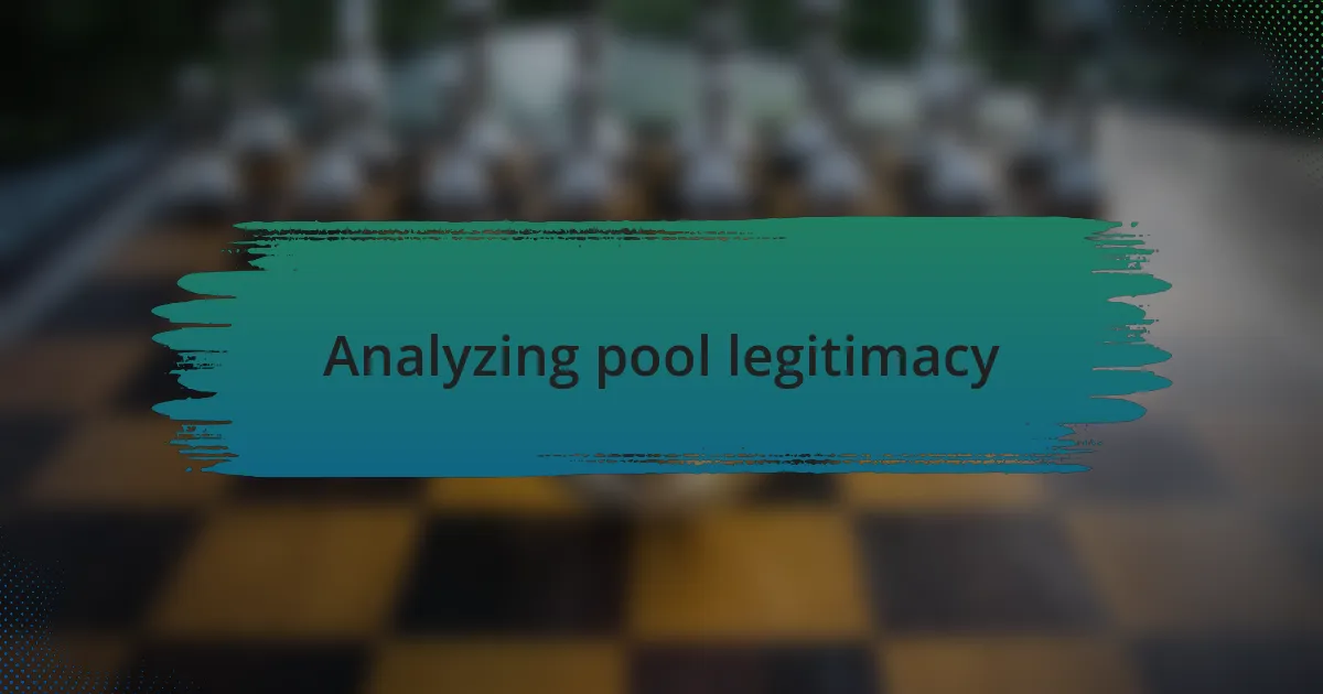 Analyzing pool legitimacy