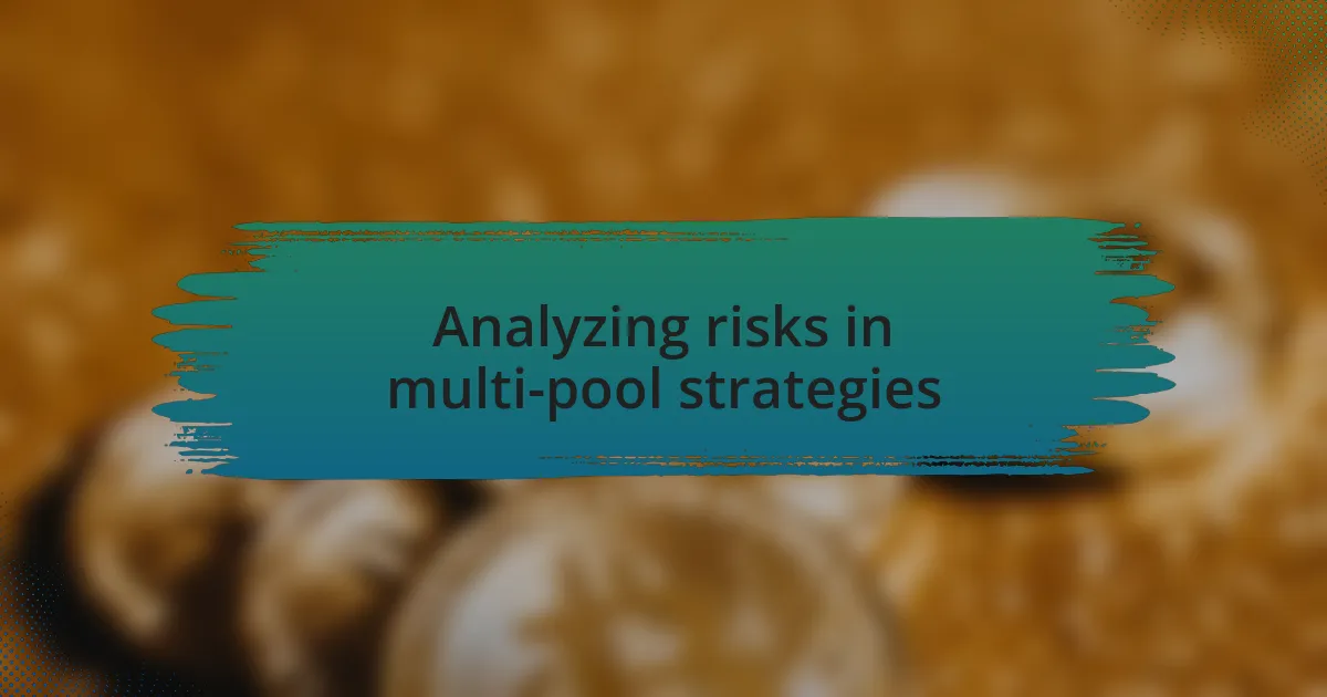 Analyzing risks in multi-pool strategies