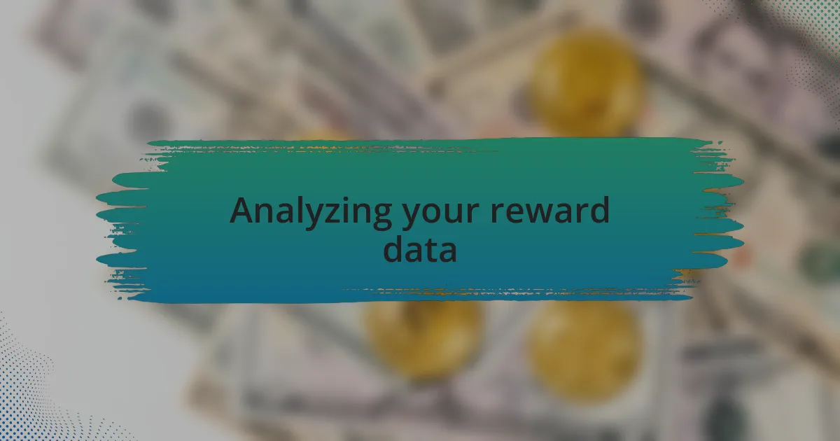Analyzing your reward data