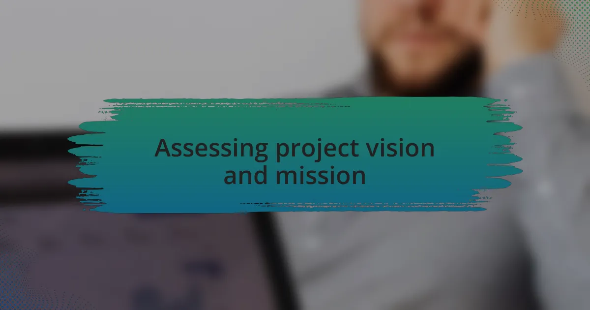 Assessing project vision and mission
