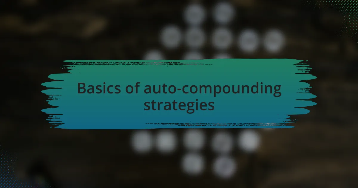 Basics of auto-compounding strategies