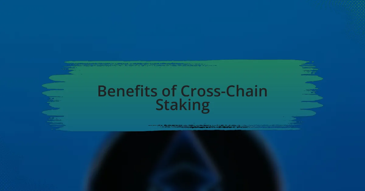 Benefits of Cross-Chain Staking