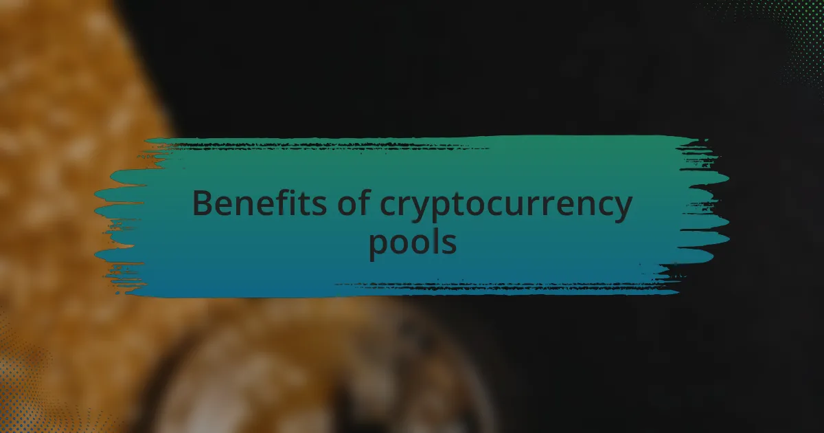 Benefits of cryptocurrency pools