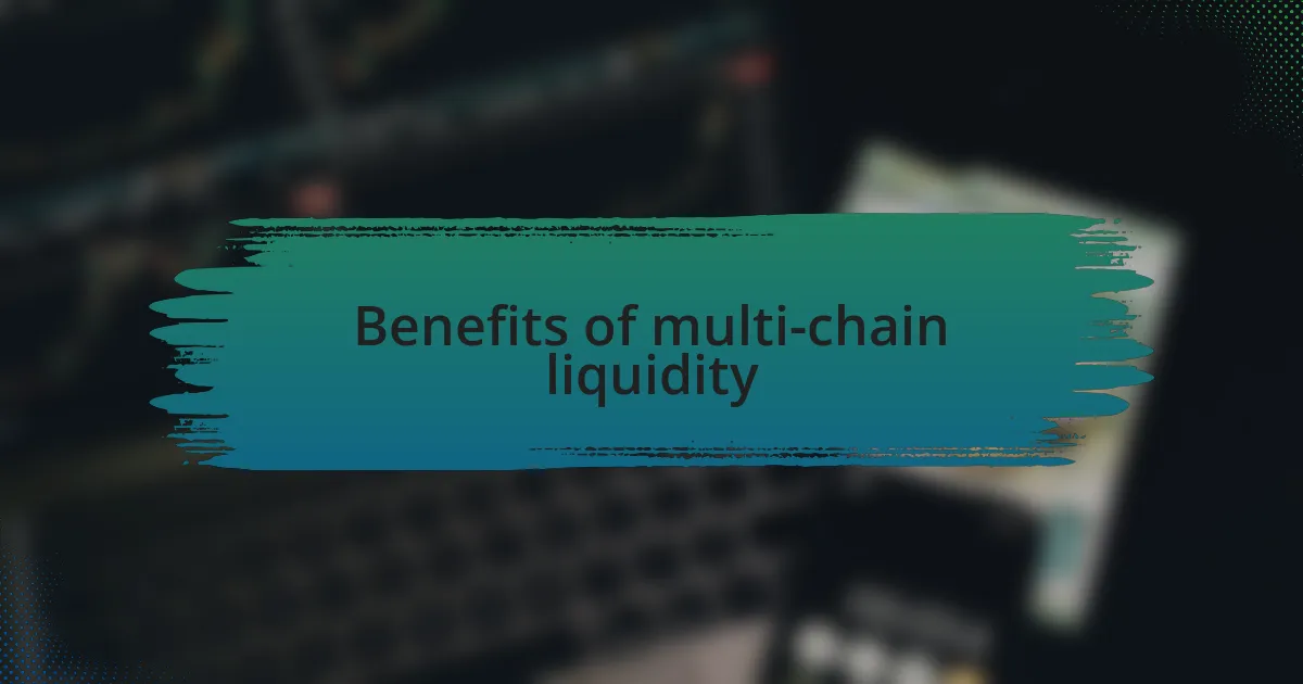 Benefits of multi-chain liquidity
