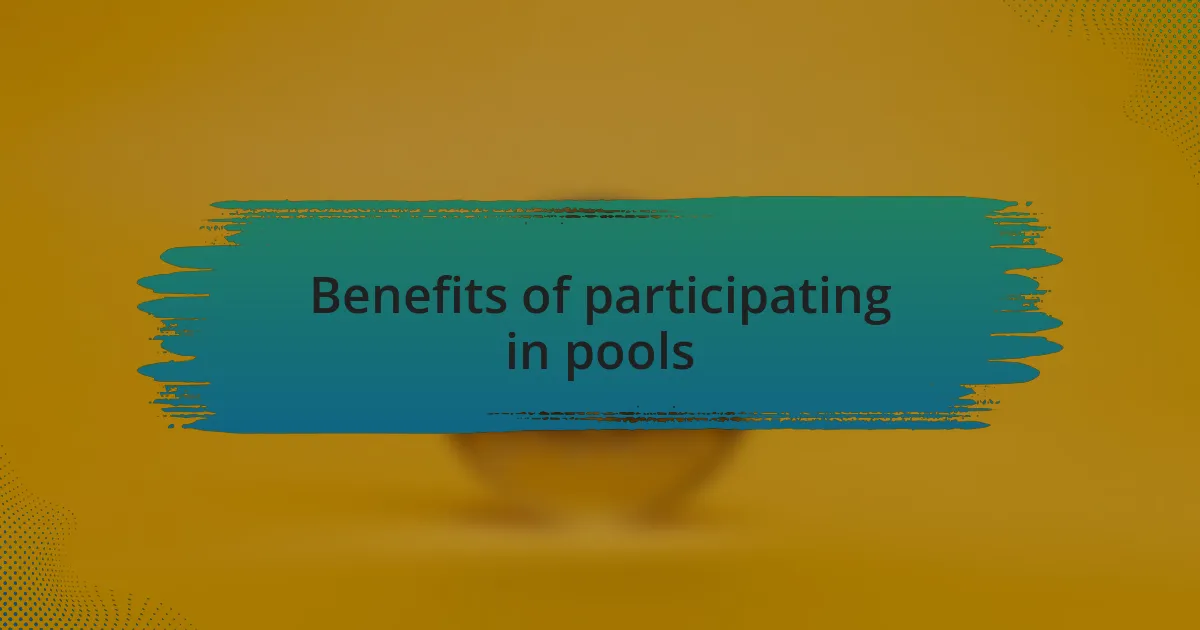 Benefits of participating in pools