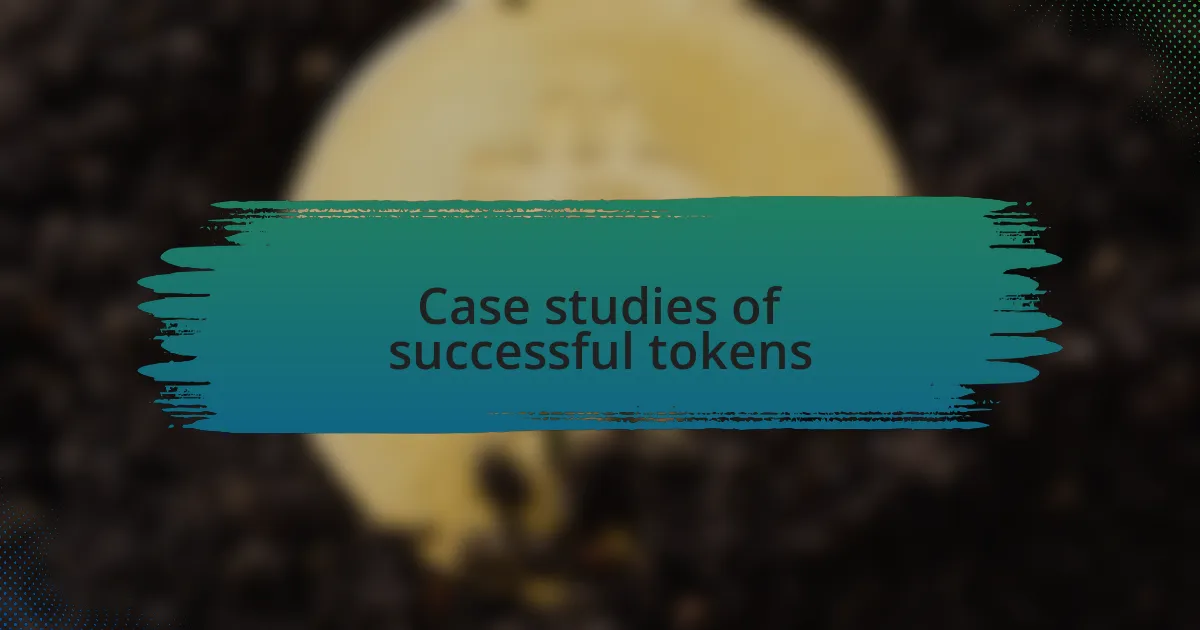 Case studies of successful tokens