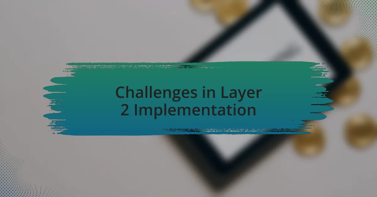 Challenges in Layer 2 Implementation