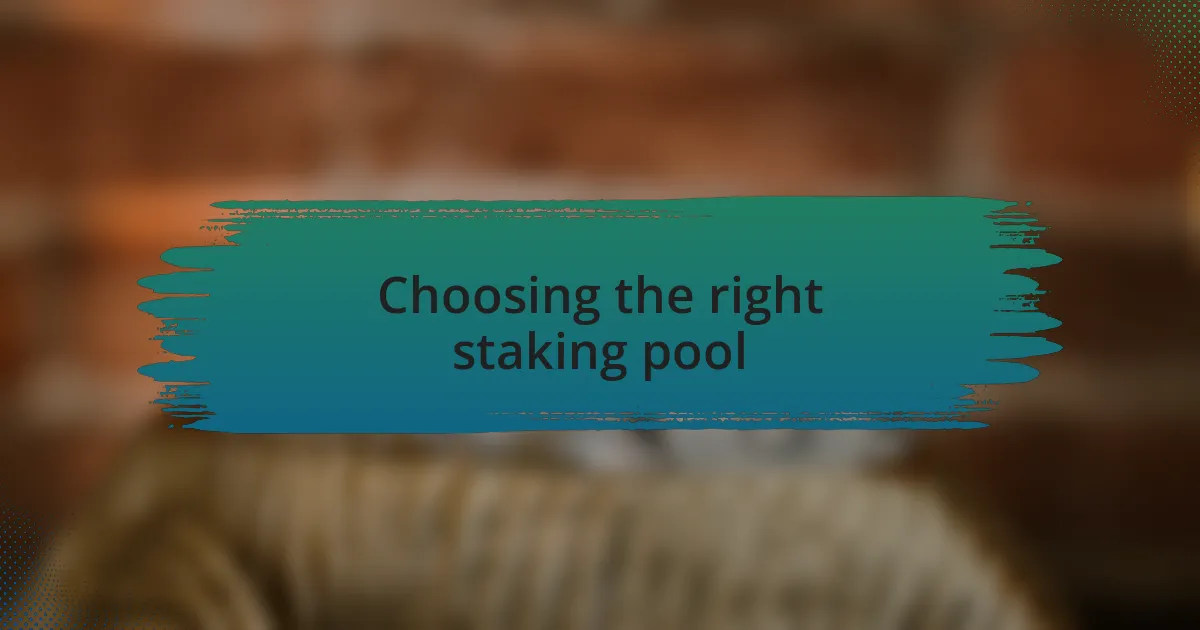 Choosing the right staking pool