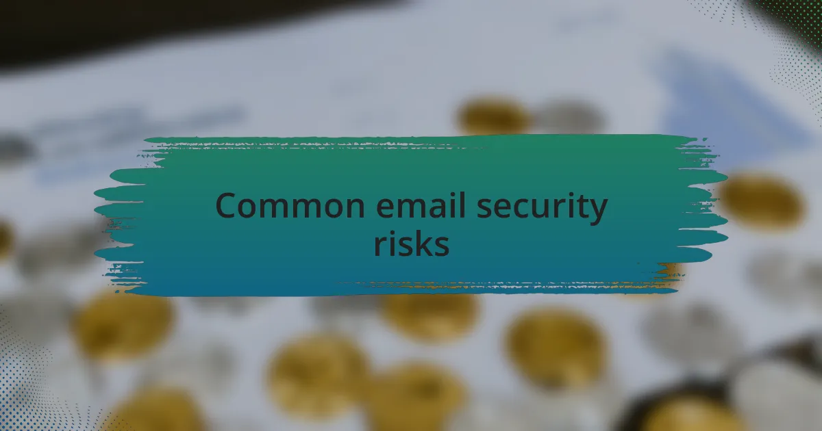 Common email security risks