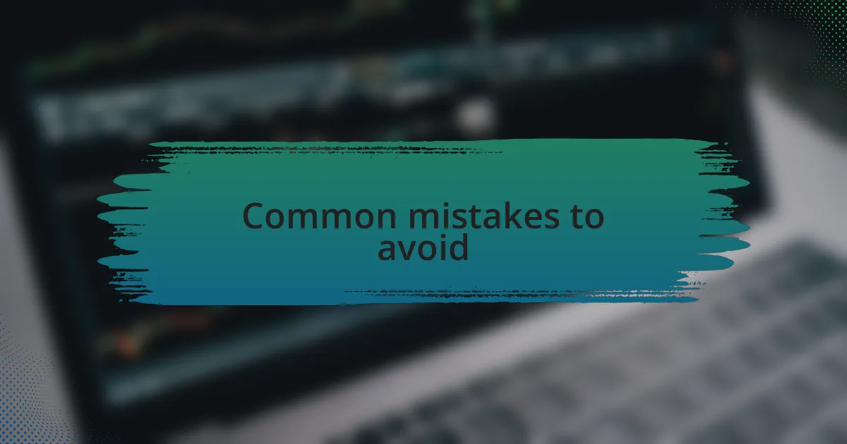 Common mistakes to avoid