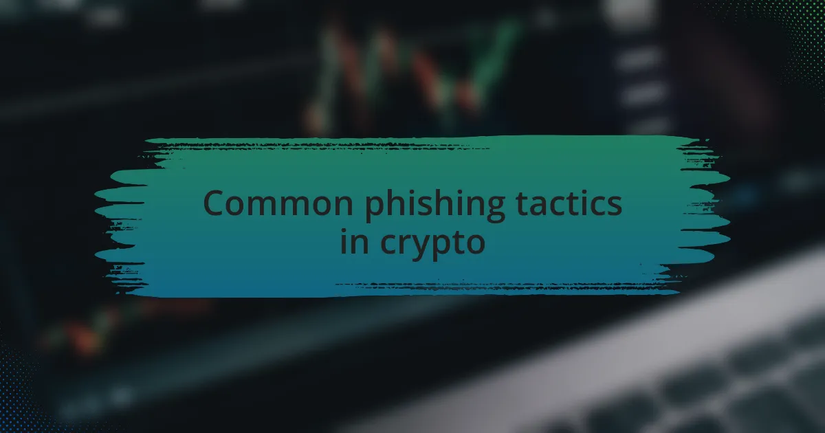Common phishing tactics in crypto