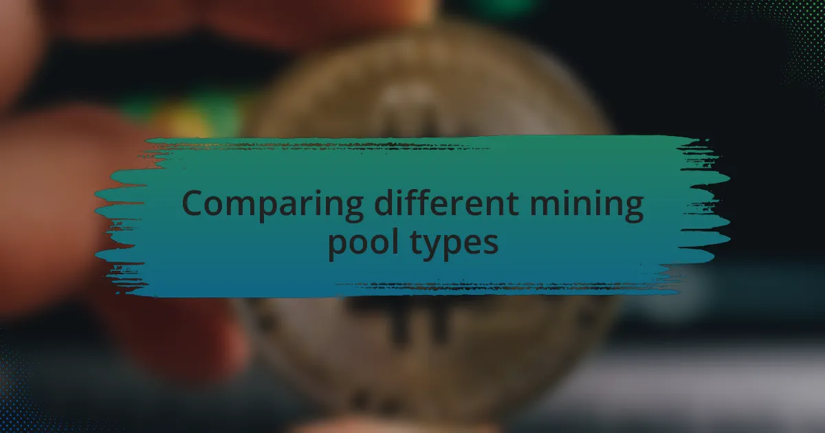 Comparing different mining pool types