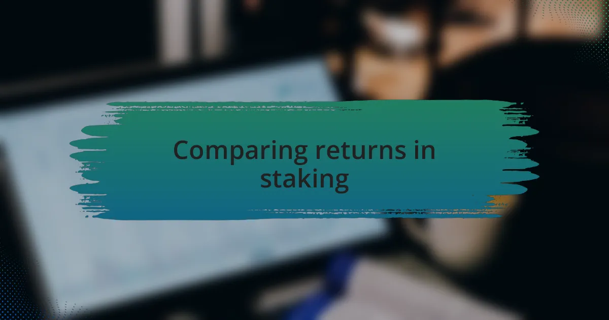Comparing returns in staking