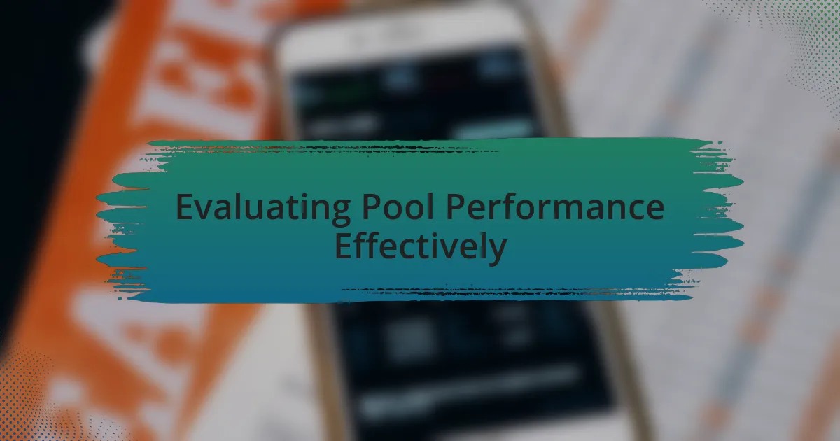 Evaluating Pool Performance Effectively