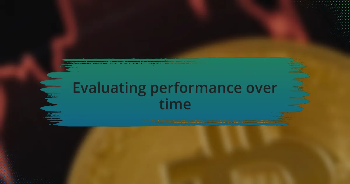 Evaluating performance over time