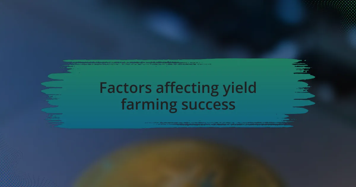 Factors affecting yield farming success