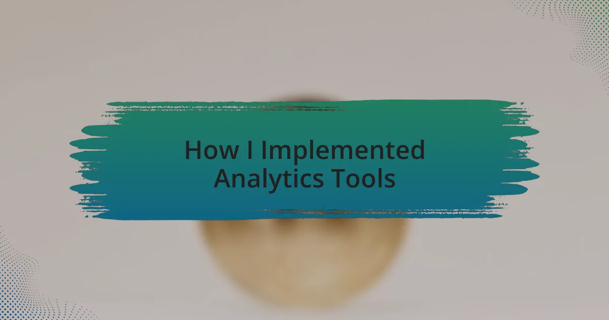 How I Implemented Analytics Tools