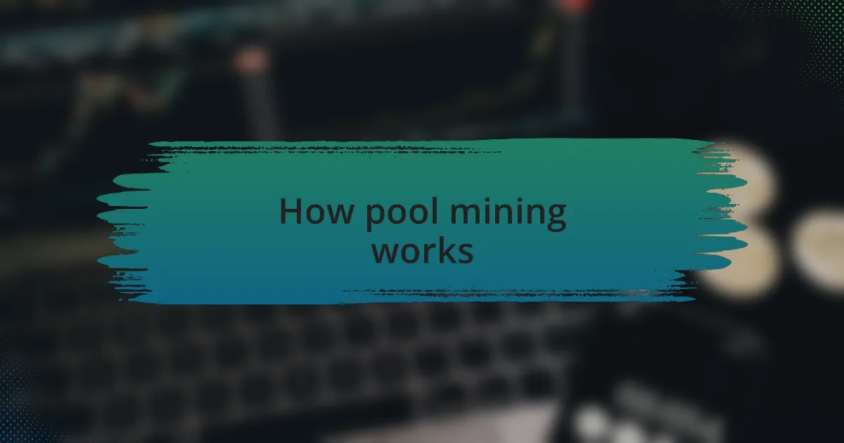 How pool mining works