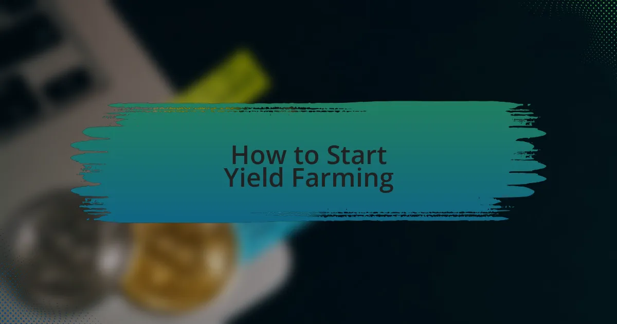 How to Start Yield Farming