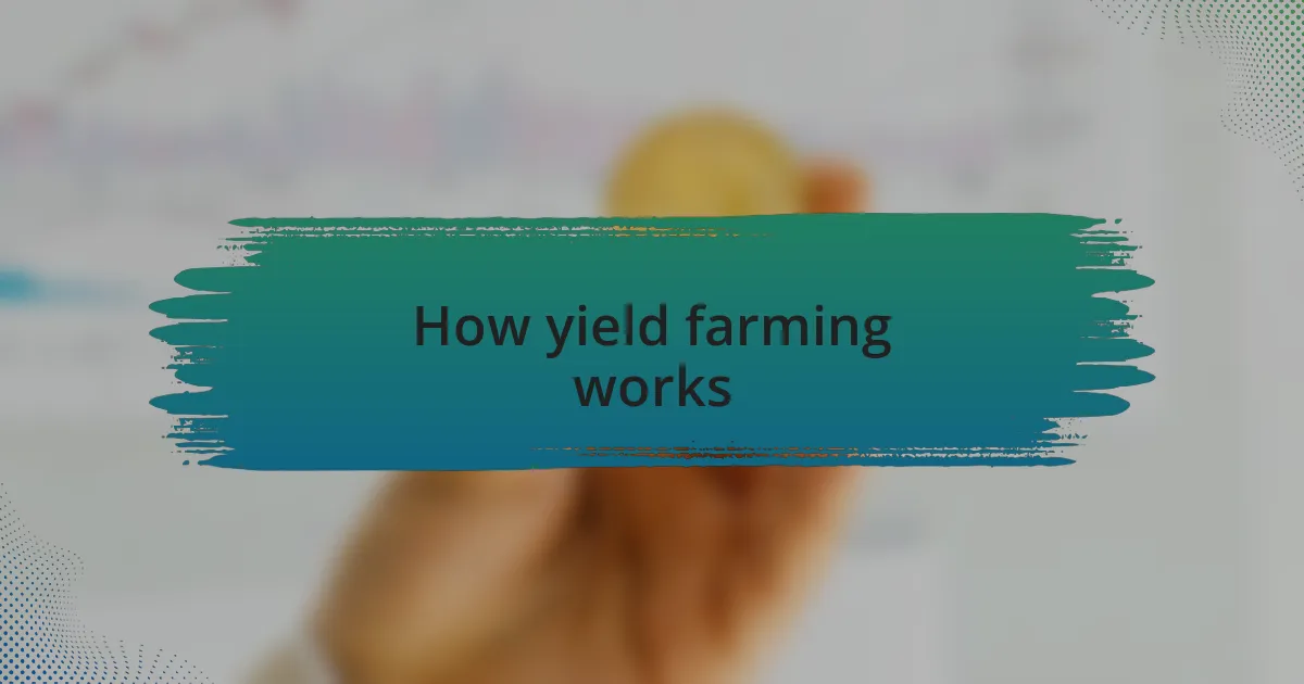 How yield farming works