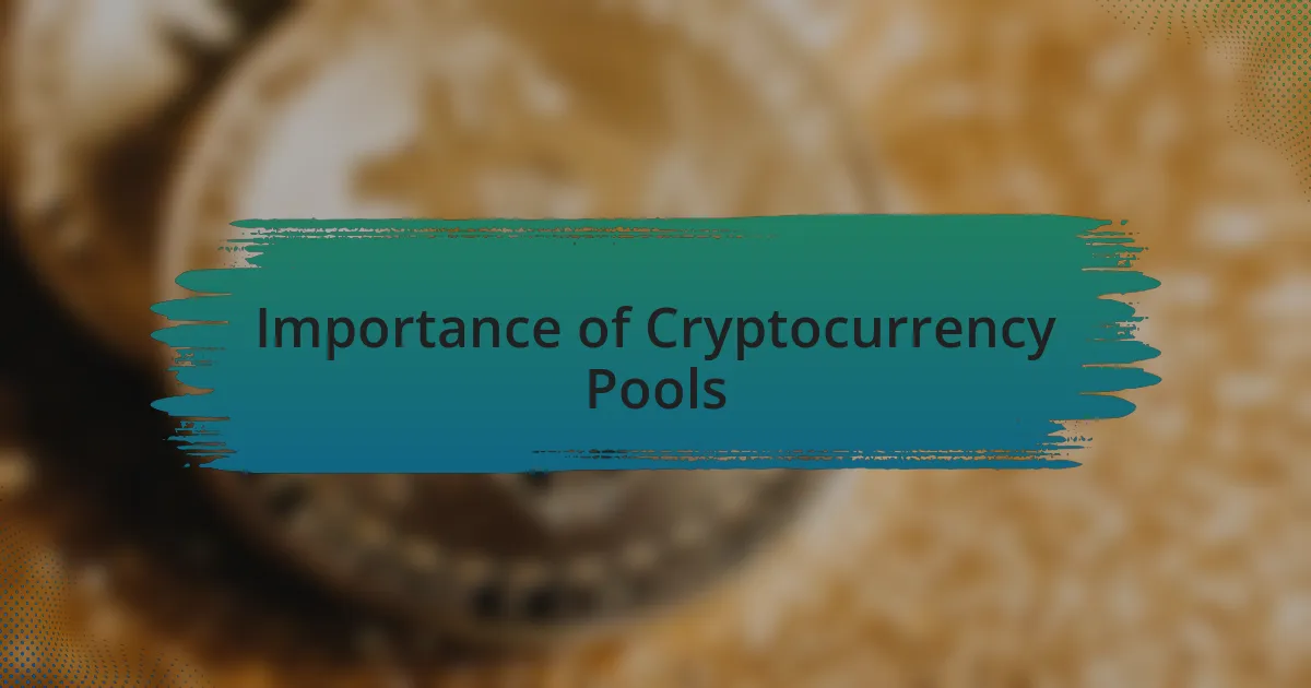 Importance of Cryptocurrency Pools