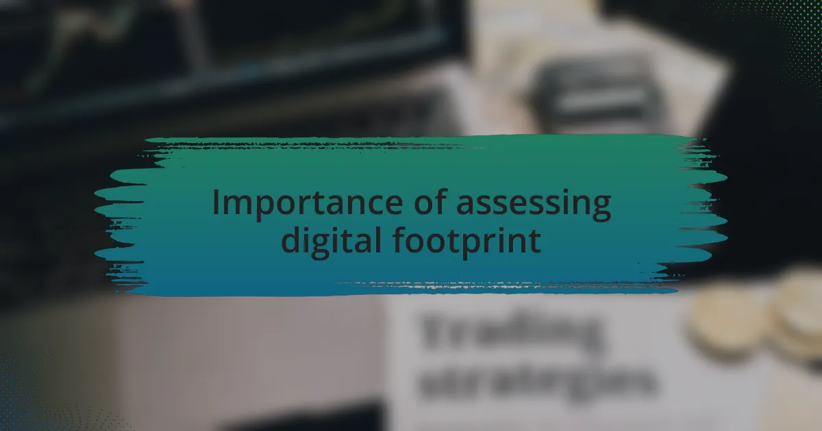 Importance of assessing digital footprint