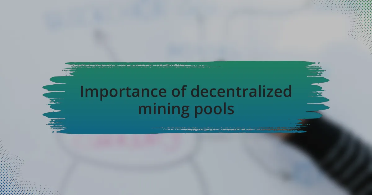 Importance of decentralized mining pools