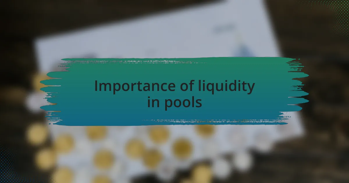 Importance of liquidity in pools
