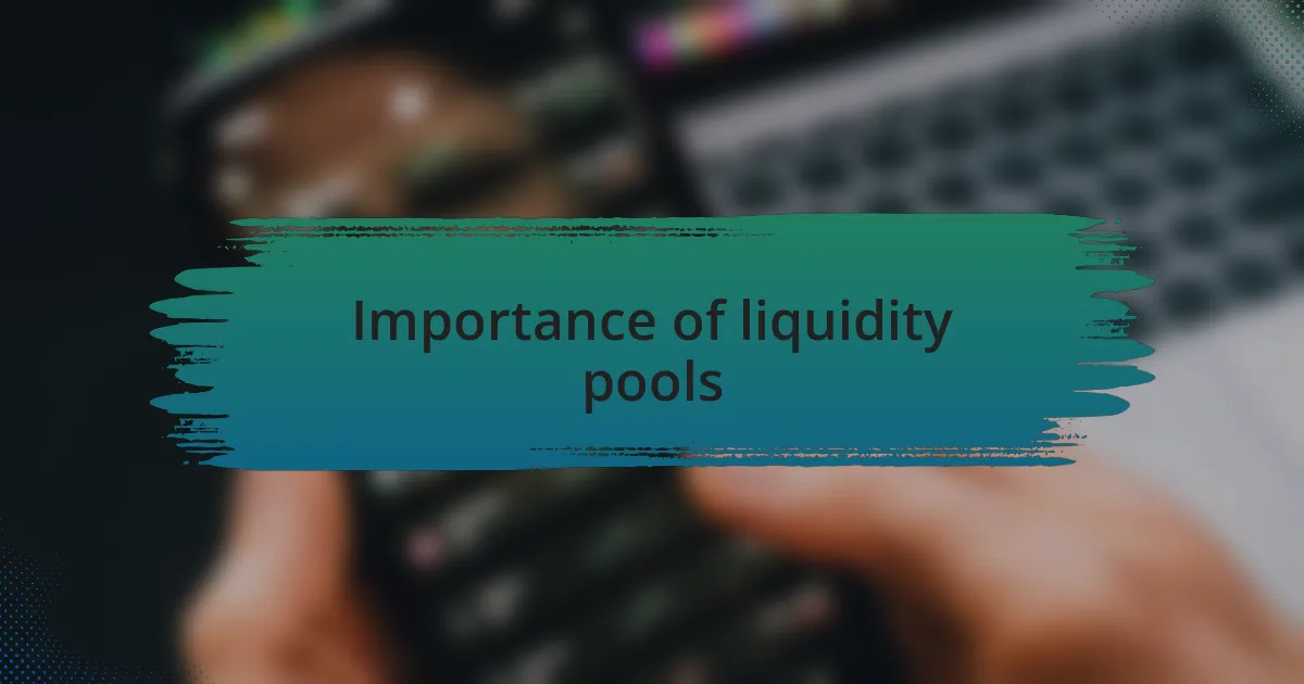 Importance of liquidity pools