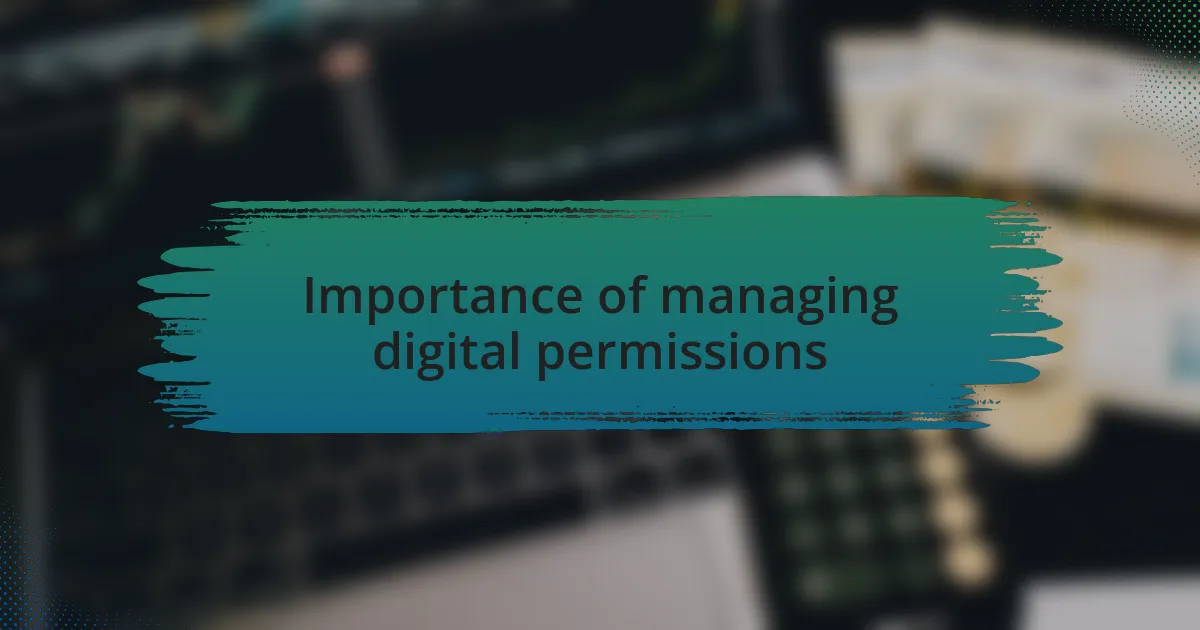 Importance of managing digital permissions