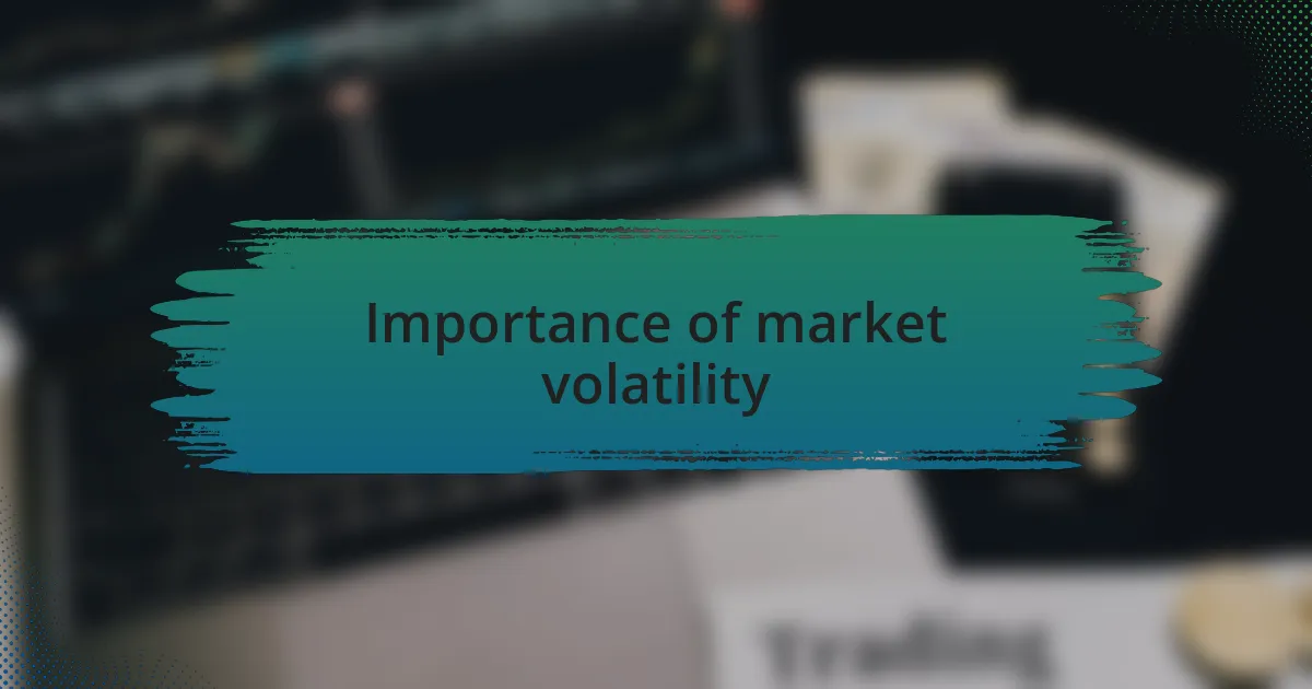 Importance of market volatility