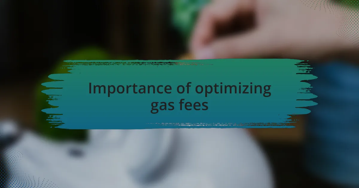 Importance of optimizing gas fees