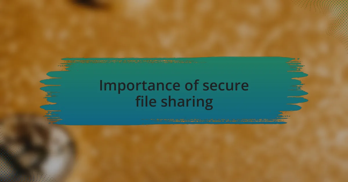 Importance of secure file sharing