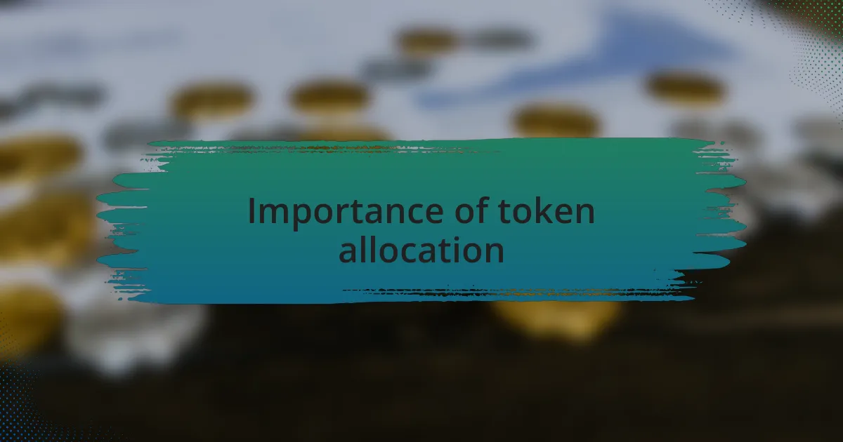 Importance of token allocation