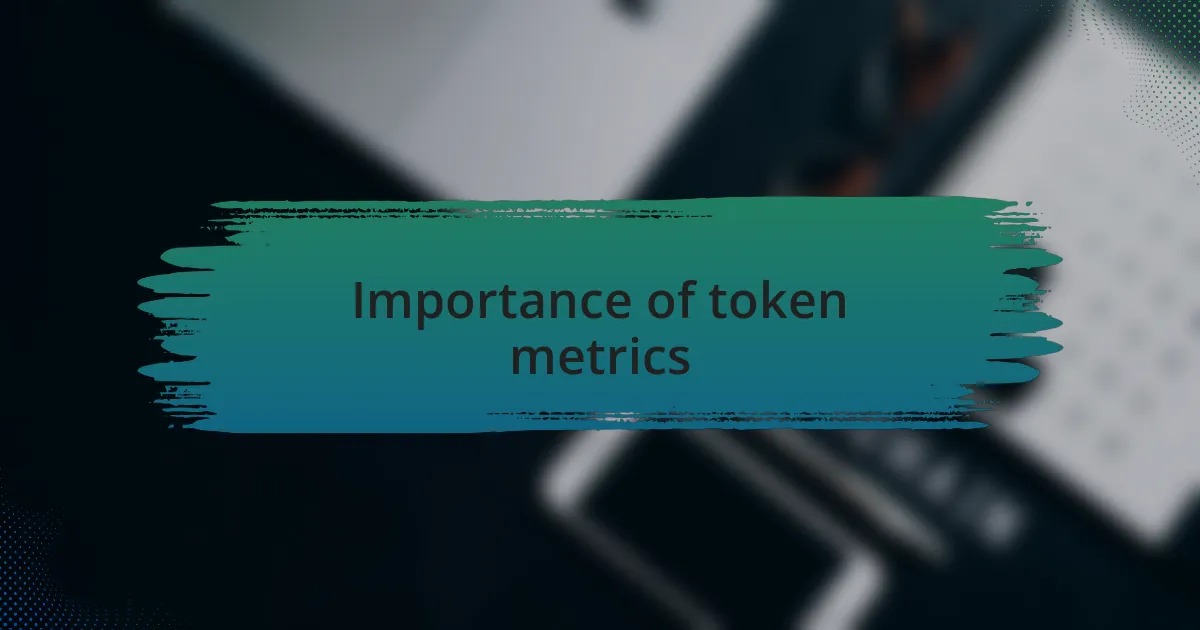 Importance of token metrics