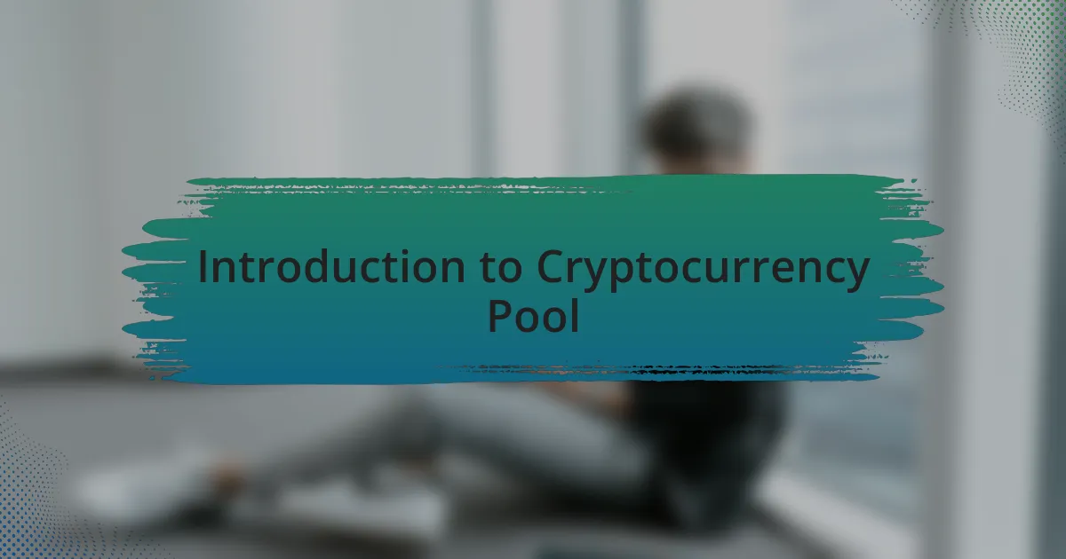 Introduction to Cryptocurrency Pool