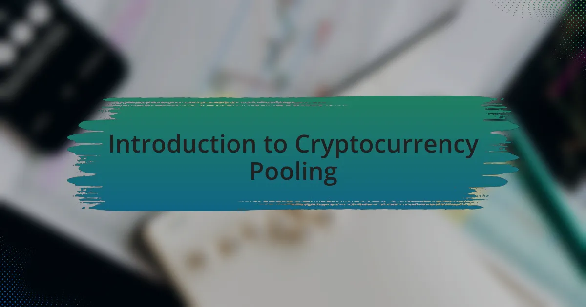Introduction to Cryptocurrency Pooling