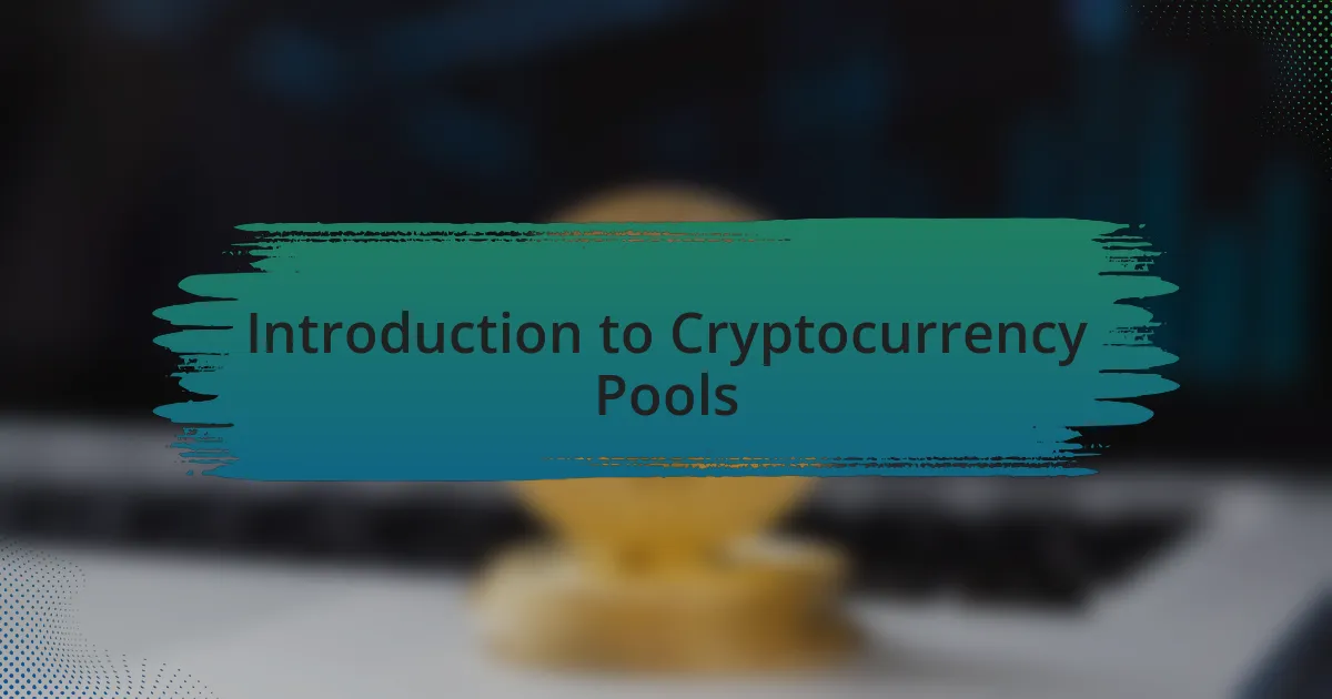 Introduction to Cryptocurrency Pools