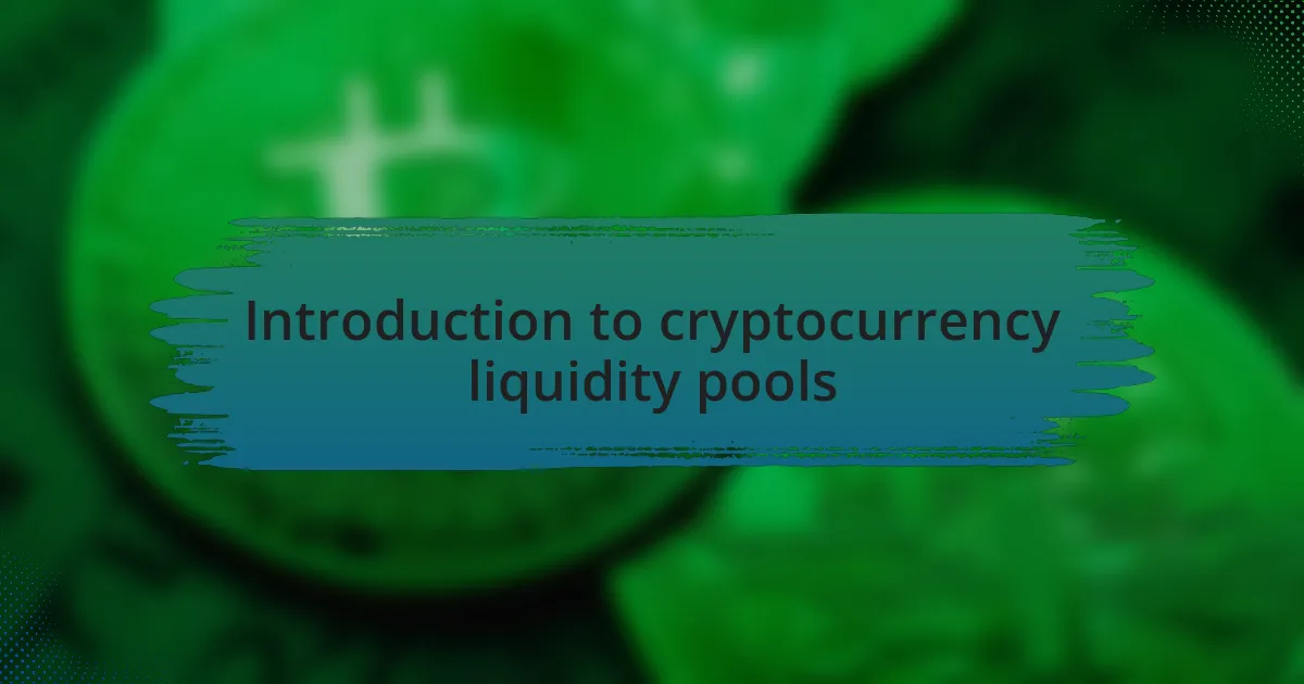 Introduction to cryptocurrency liquidity pools