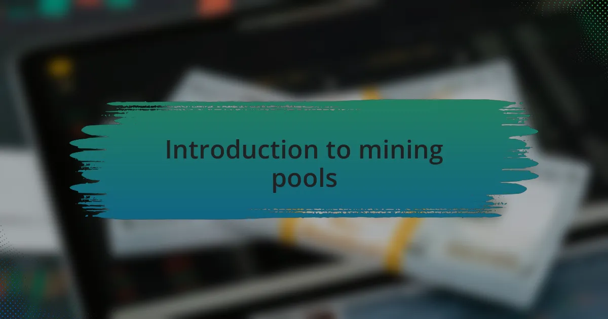 Introduction to mining pools