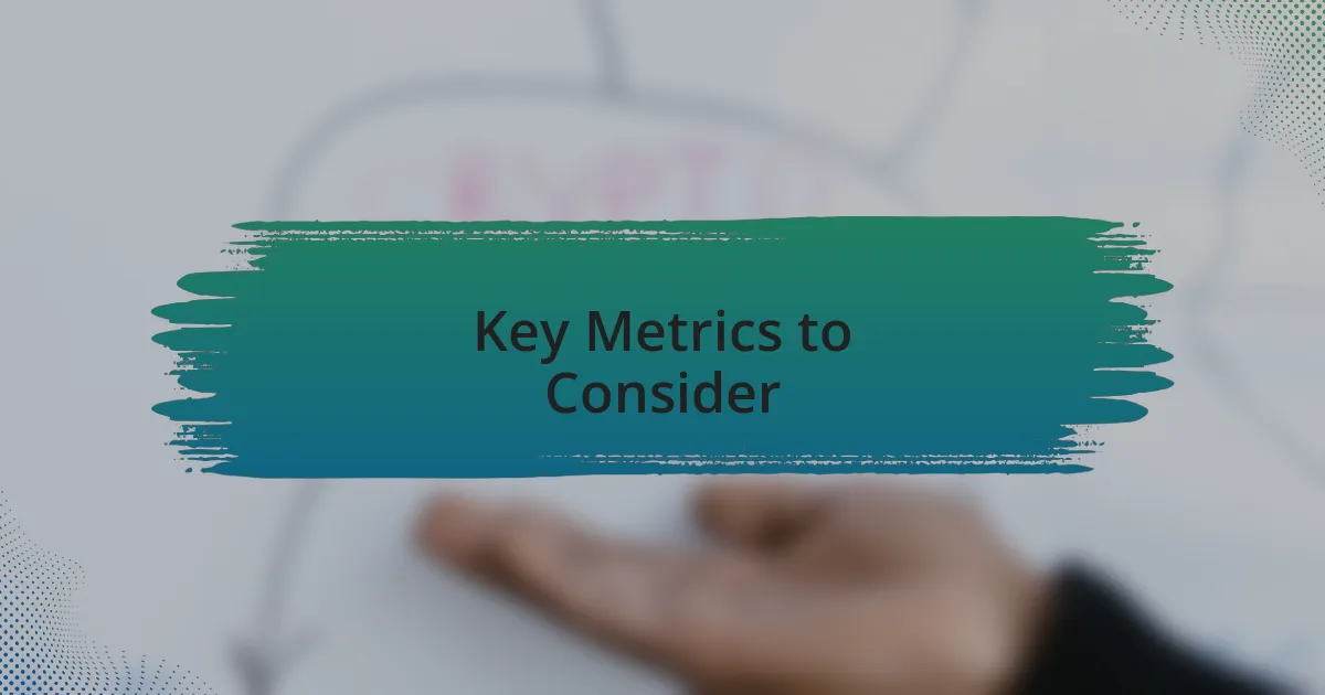 Key Metrics to Consider