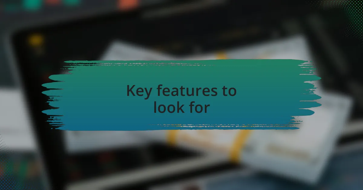 Key features to look for