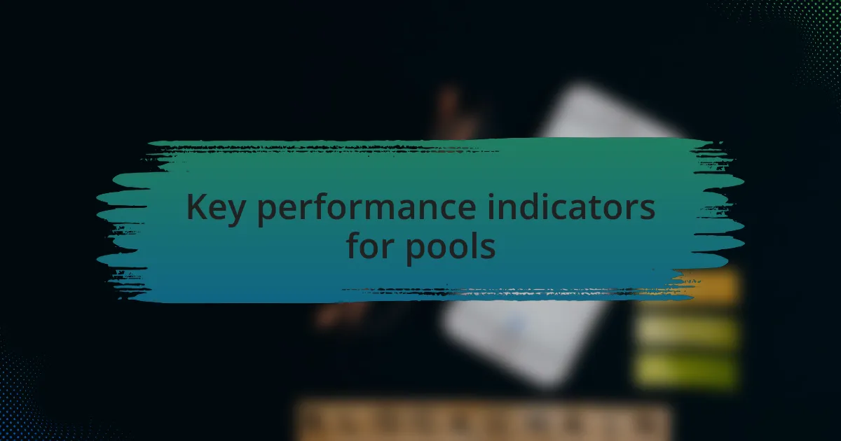Key performance indicators for pools