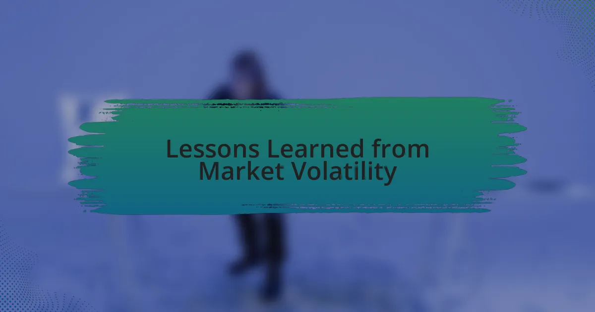 Lessons Learned from Market Volatility
