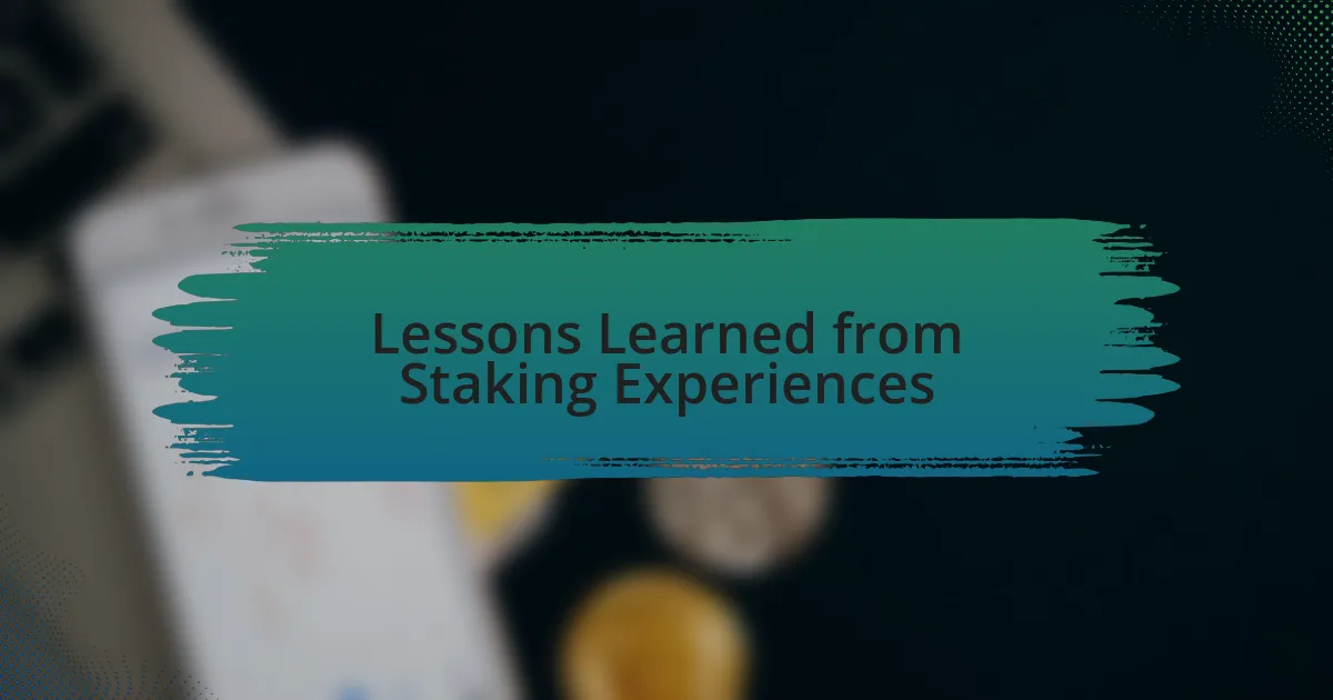 Lessons Learned from Staking Experiences
