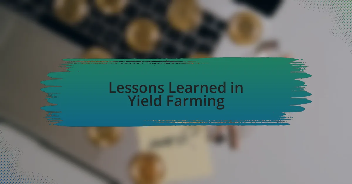 Lessons Learned in Yield Farming