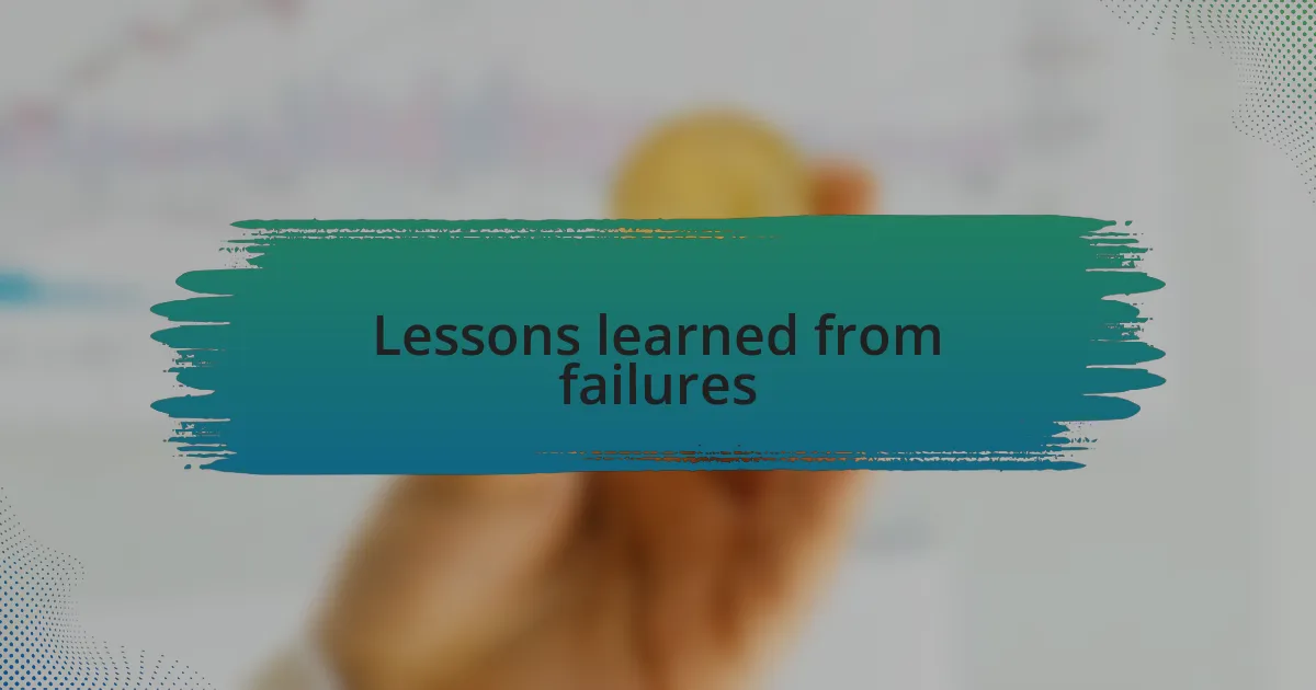 Lessons learned from failures