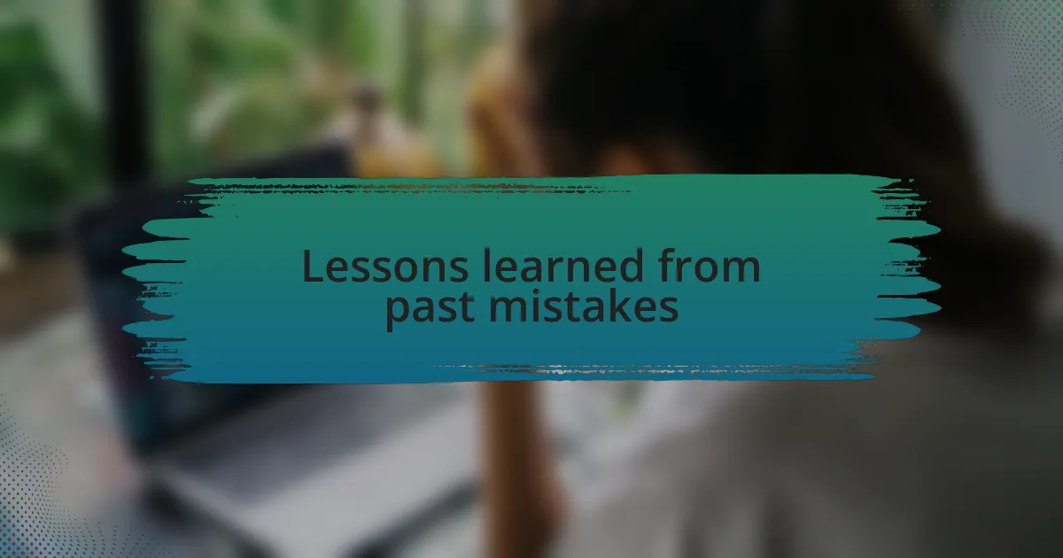 Lessons learned from past mistakes