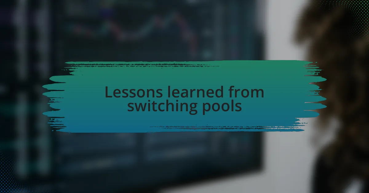 Lessons learned from switching pools
